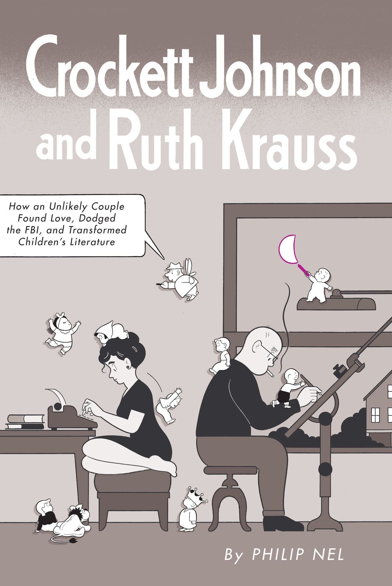 Crockett Johnson and Ruth Krauss: How an Unlikely Couple Found Love, Dodged the FBI, and Transformed Children's Literature
