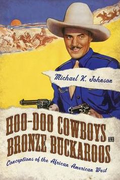 Hoo-Doo Cowboys and Bronze Buckaroos: Conceptions of the African American West