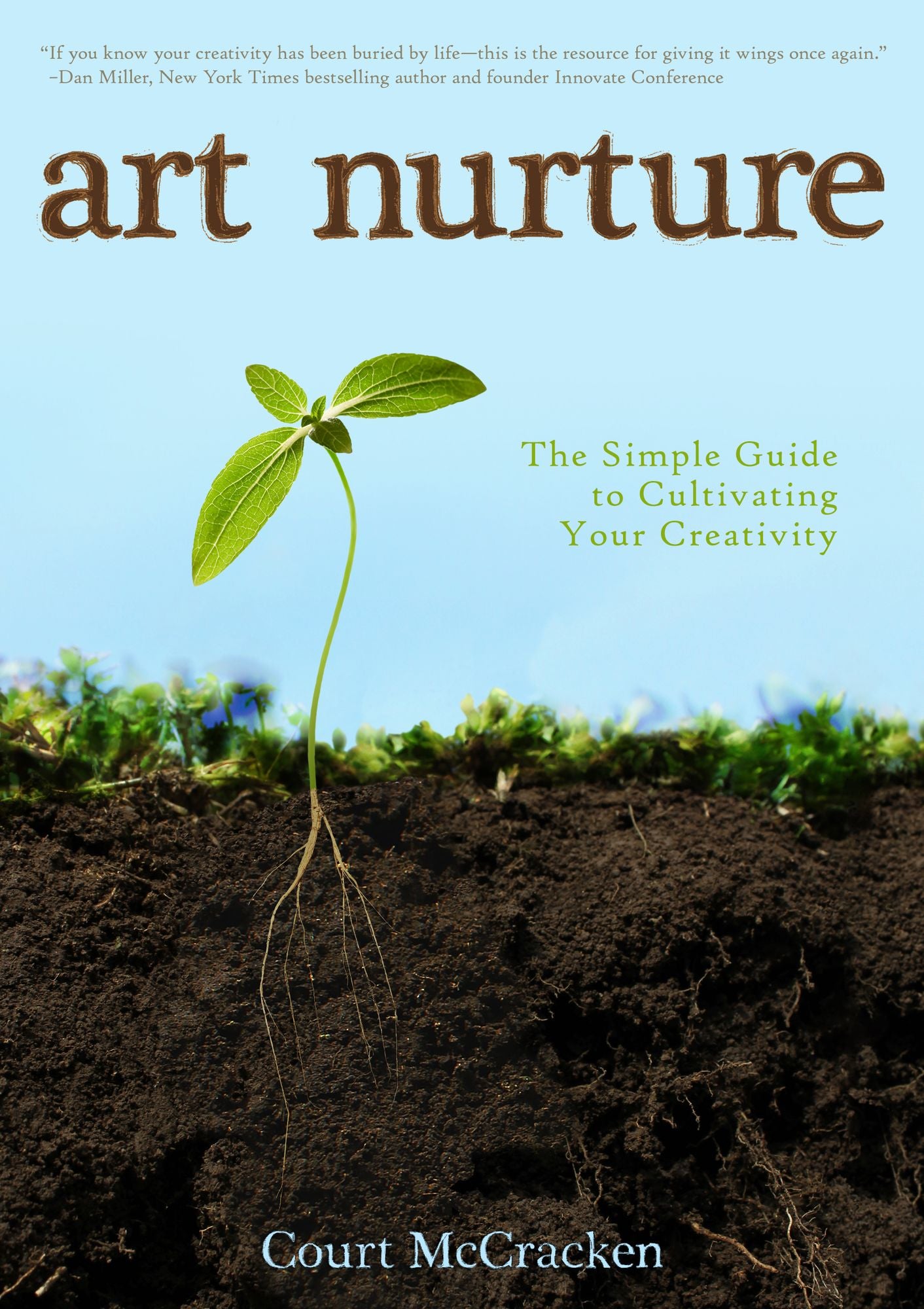 Art Nurture: The Simple Guide to Cultivating Your Creativity