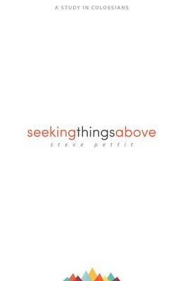 Seeking Things Above: A Study in Colossians