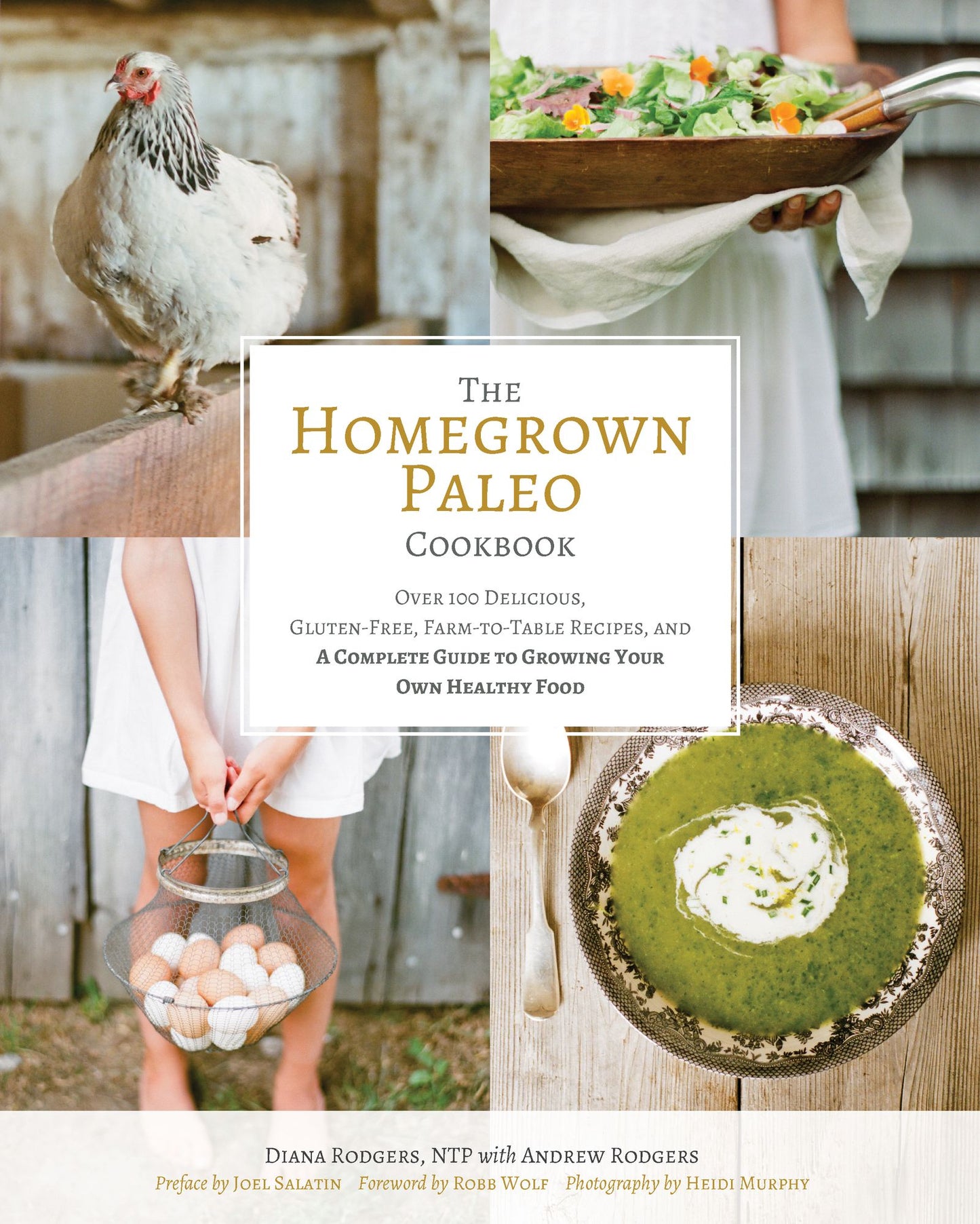 The Homegrown Paleo Cookbook: Over 100 Delicious, Gluten-Free, Farm-to-Table Recipes, and a Complete Guide to Growing Your Own Healthy Food