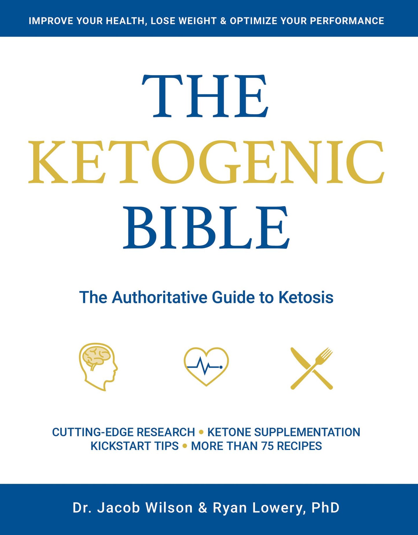 The Ketogenic Bible: The Authoritative Guide to Ketosis