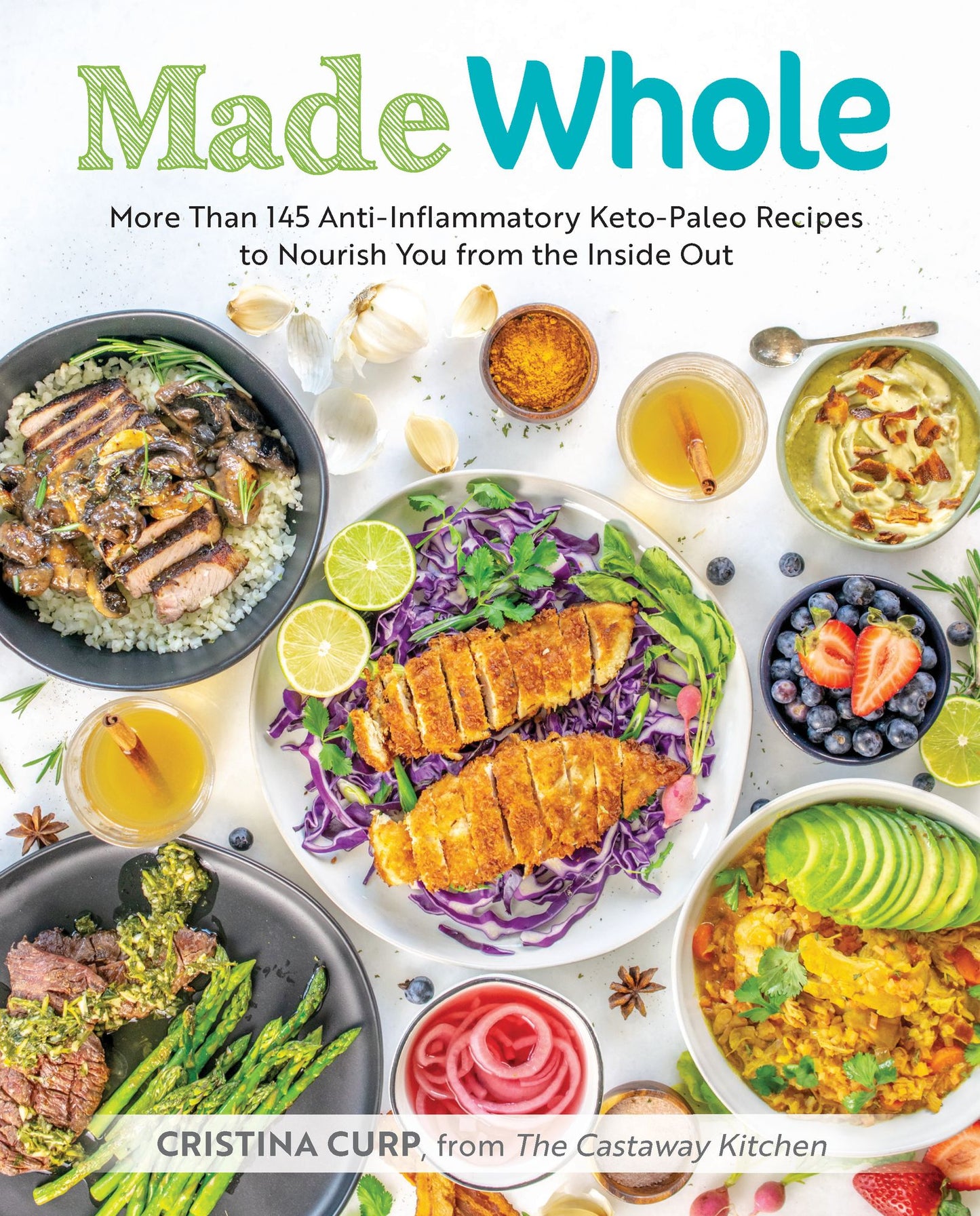 Made Whole: More Than 145 Anti-Lnflammatory Keto-Paleo Recipes to Nourish You from the Inside Out