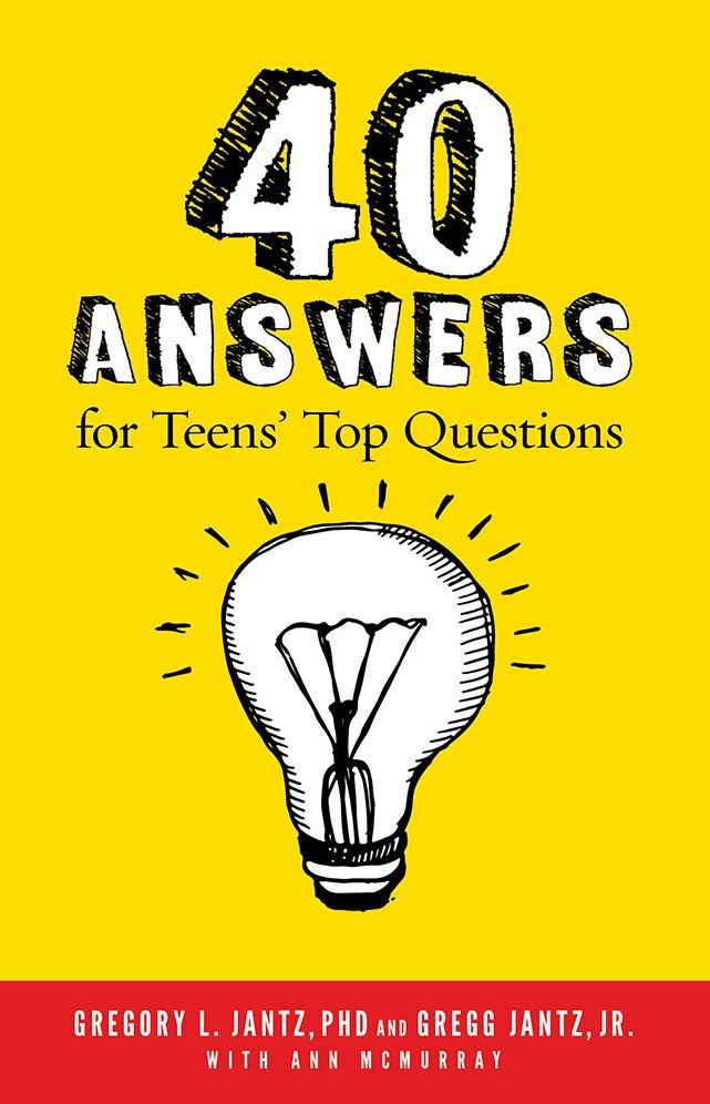 40 Answers to Teens' Top Questions