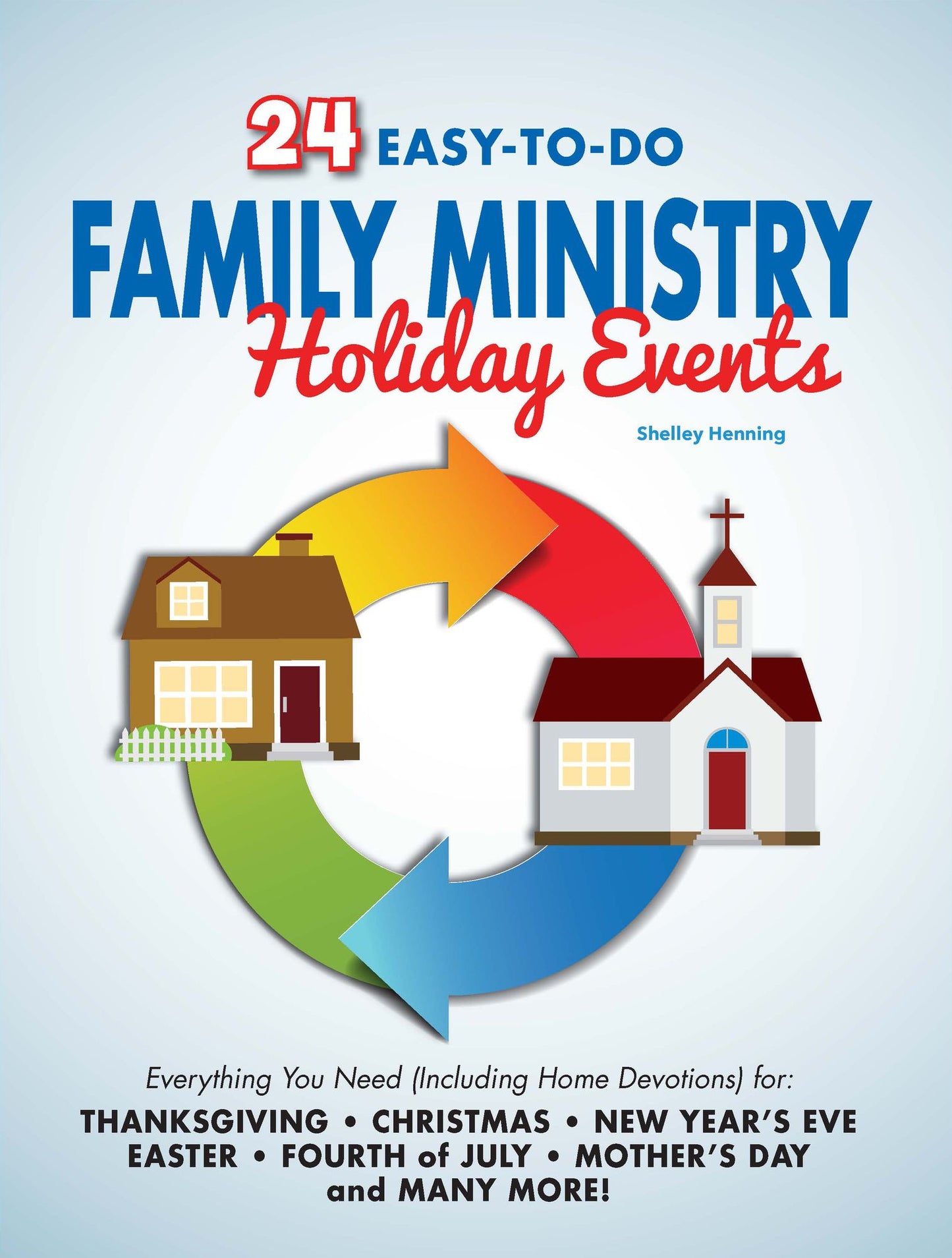 24 Easy-To-Do Family Ministry Holiday Events: With Follow Up Home Devotional