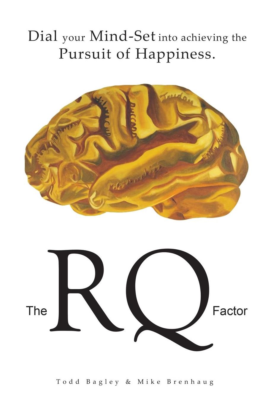 The RQ Factor: Dial your Mind-Set into achieving the Pursuit of Happiness