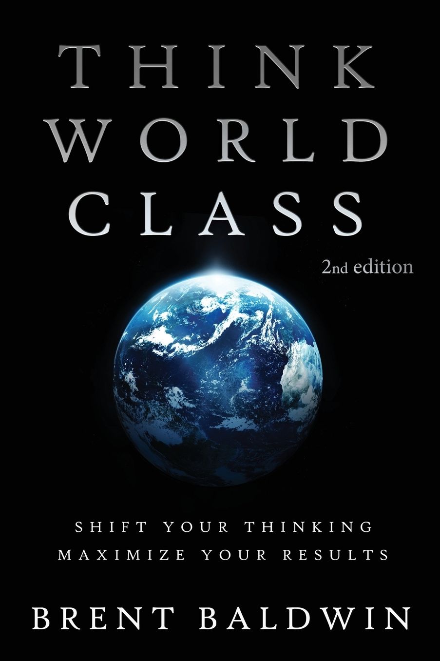 Think World Class: Shift Your Thinking - Maximize Your Results