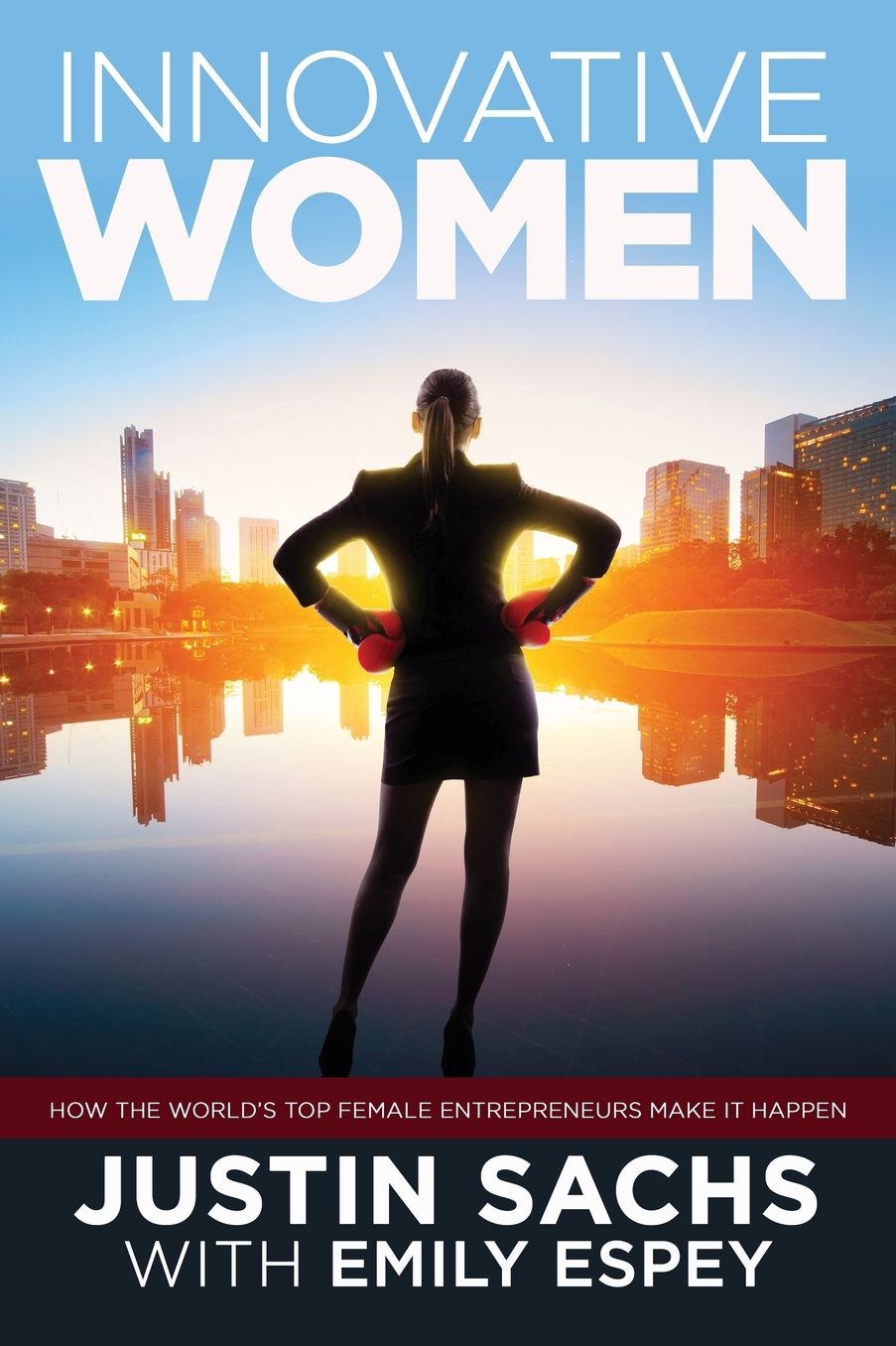 Innovative Women: How the World's Top Female Entrepreneurs Make It Happen