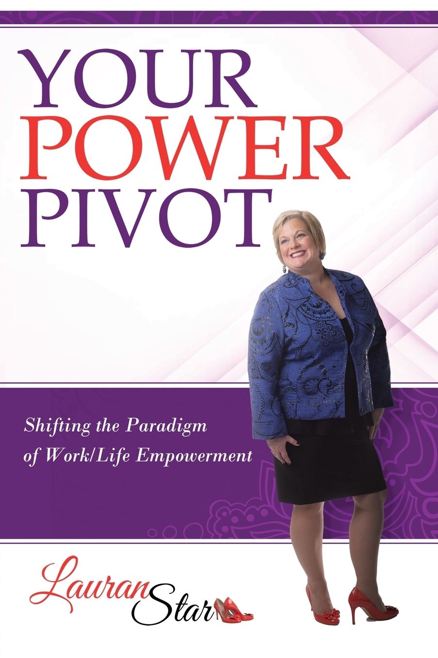 Your Power Pivot: Shifting the Paradigm of Work/Life Empowerment