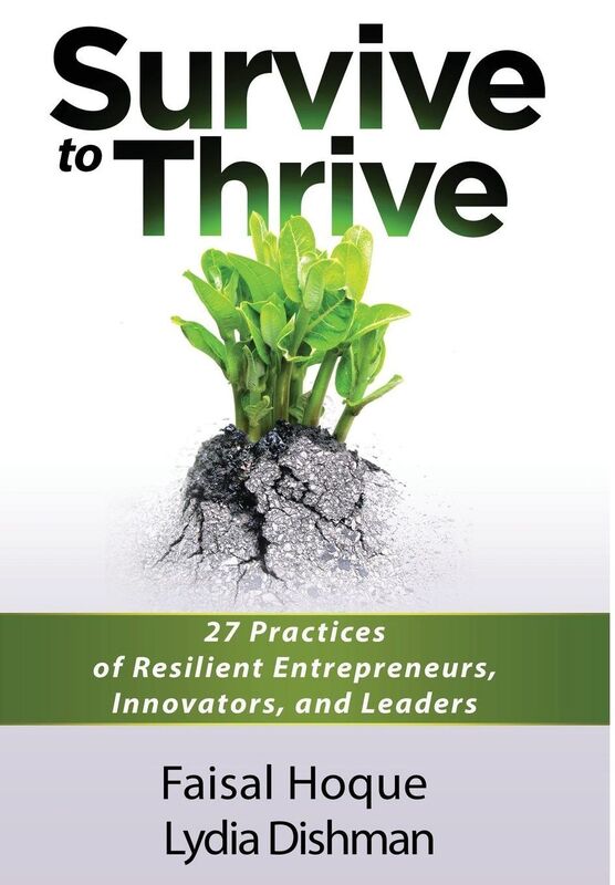 Survive to Thrive: 27 Practices of Resilient Entrepreneurs, Innovators, And Leaders
