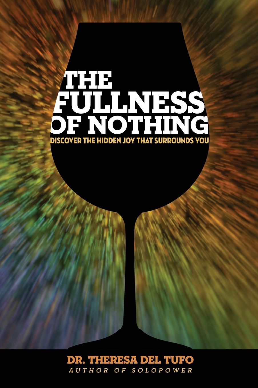 The Fullness of Nothing: Discover The Hidden Joy That Surrounds You