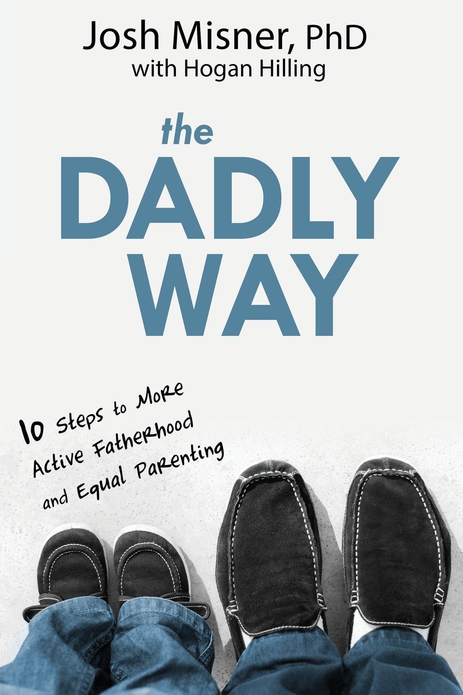 The Dadly Way: 10 Steps to More Active Fatherhood and Equal Parenting