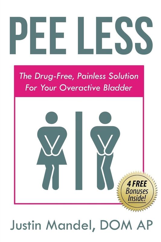 Pee Less: The Drug-Free, Painless Solution for your Overactive Bladder