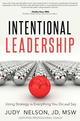 Intentional Leadership: Using Strategy in Everything You Do And Say