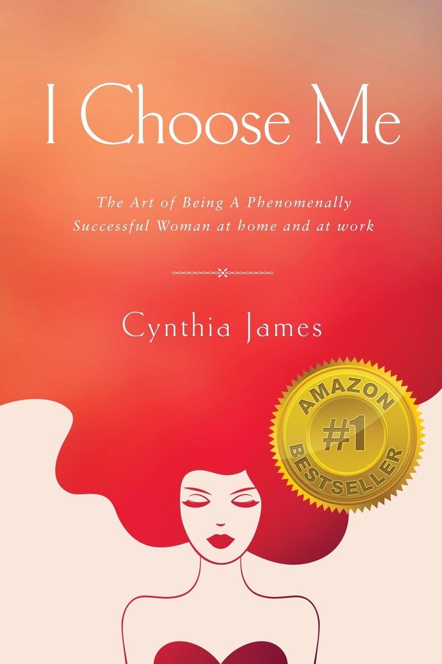 I Choose Me: The Art of Being a Phenomenally Successful Woman at Home and at Work