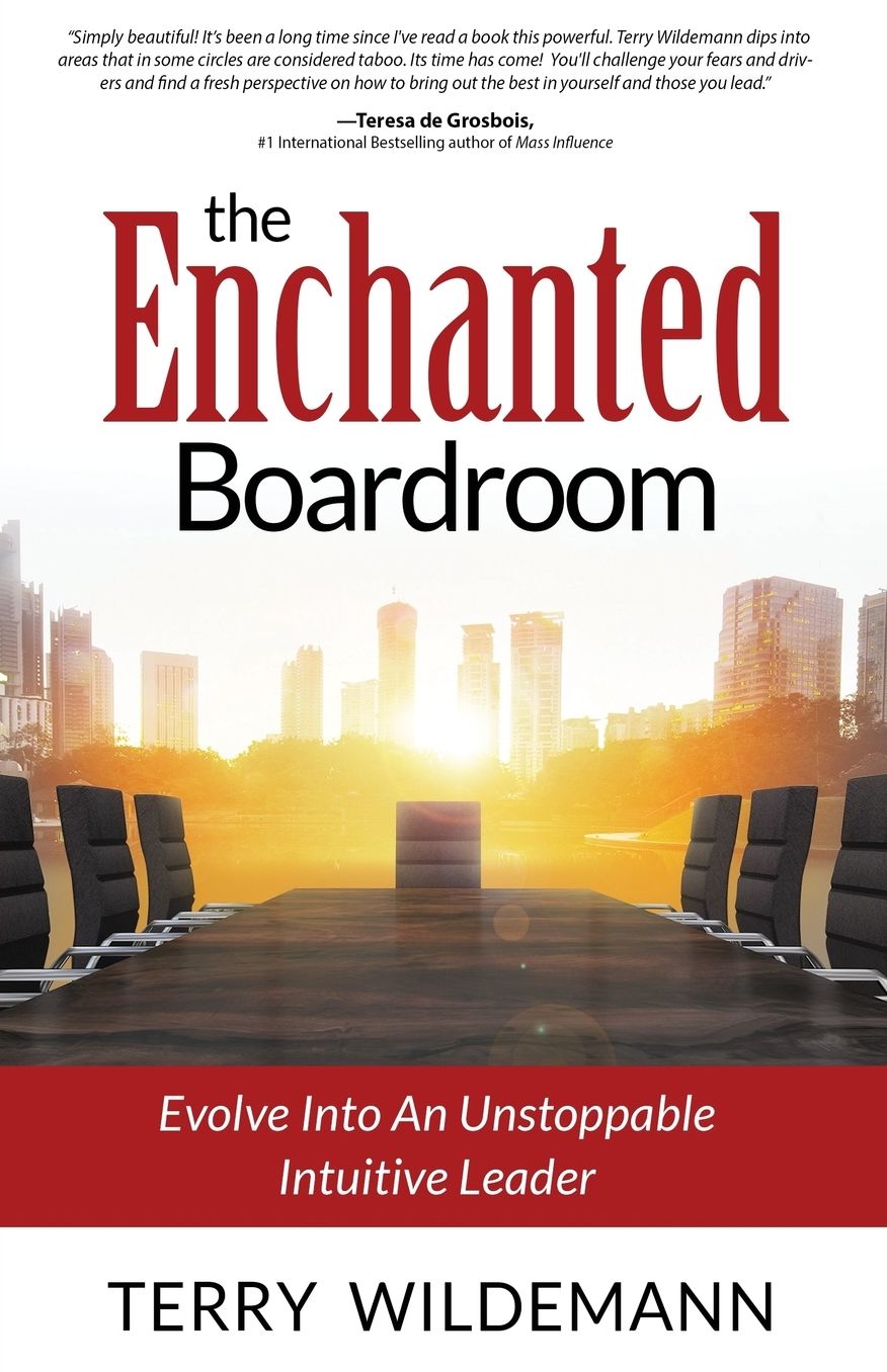 The Enchanted Boardroom: Evolve Into an Unstoppable Intuitive Leader