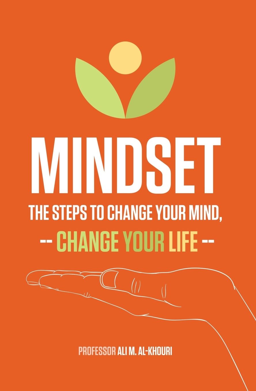 Mindset: The Steps to Change Your Mind, Change Your Life