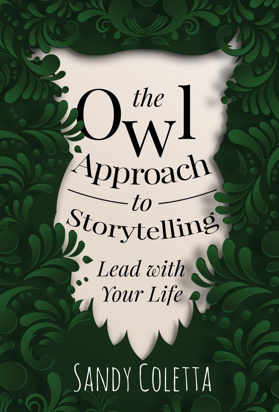 The Owl Approach to Storytelling: Lead With Your Life