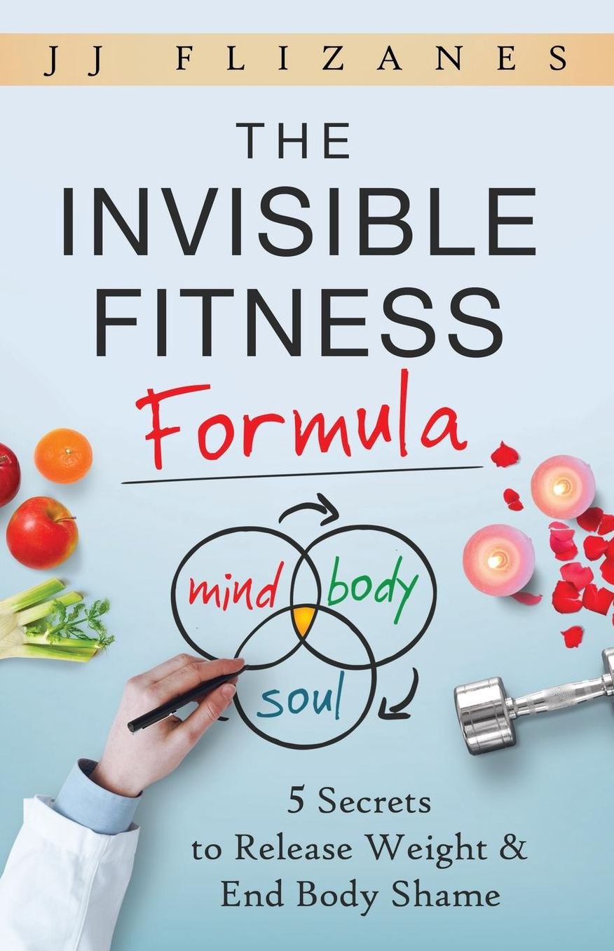 The Invisible Fitness Formula: 5 Secrets to Release Weight & End Body Shame