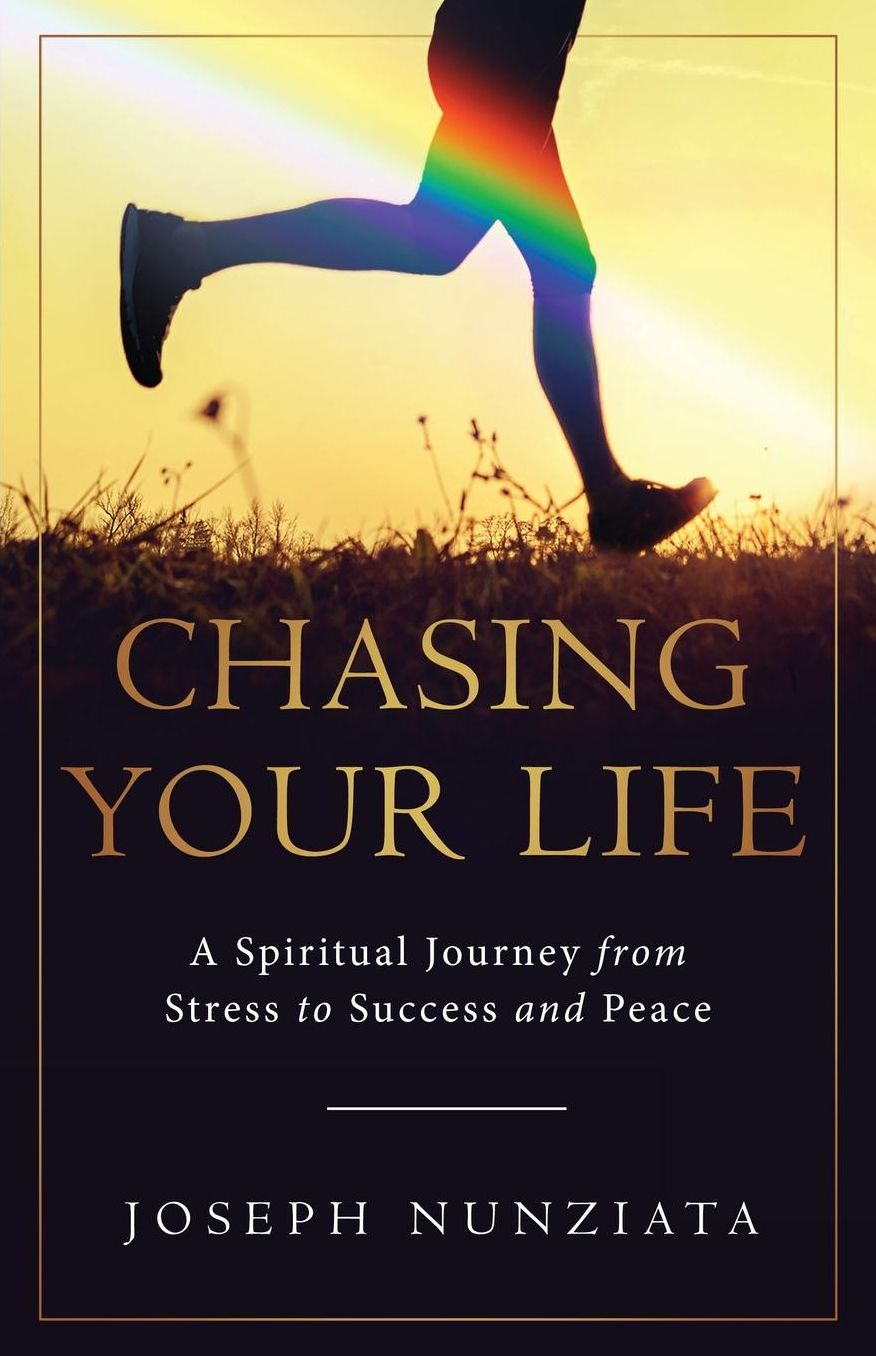 Chasing Your Life: A Spiritual Journey from Stress to Success and Peace