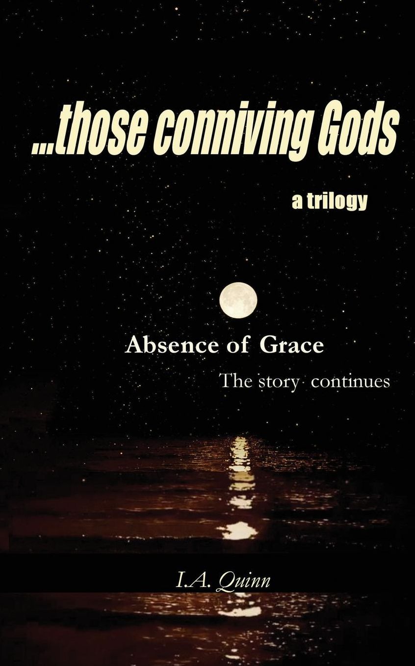 Absence of Grace: ...those conniving gods