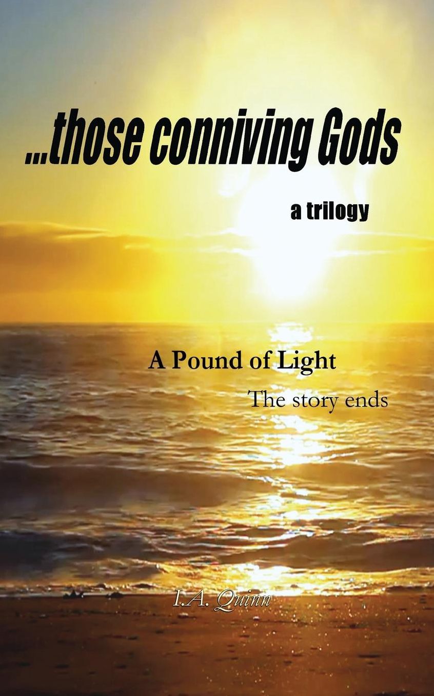 A Pound of Light: ...those conniving gods