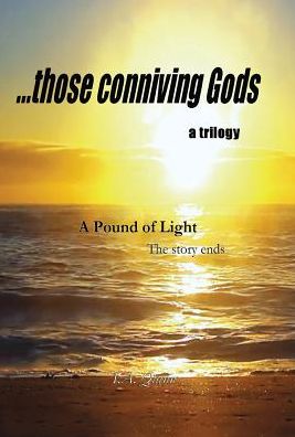 A Pound of Light, ... those conniving Gods