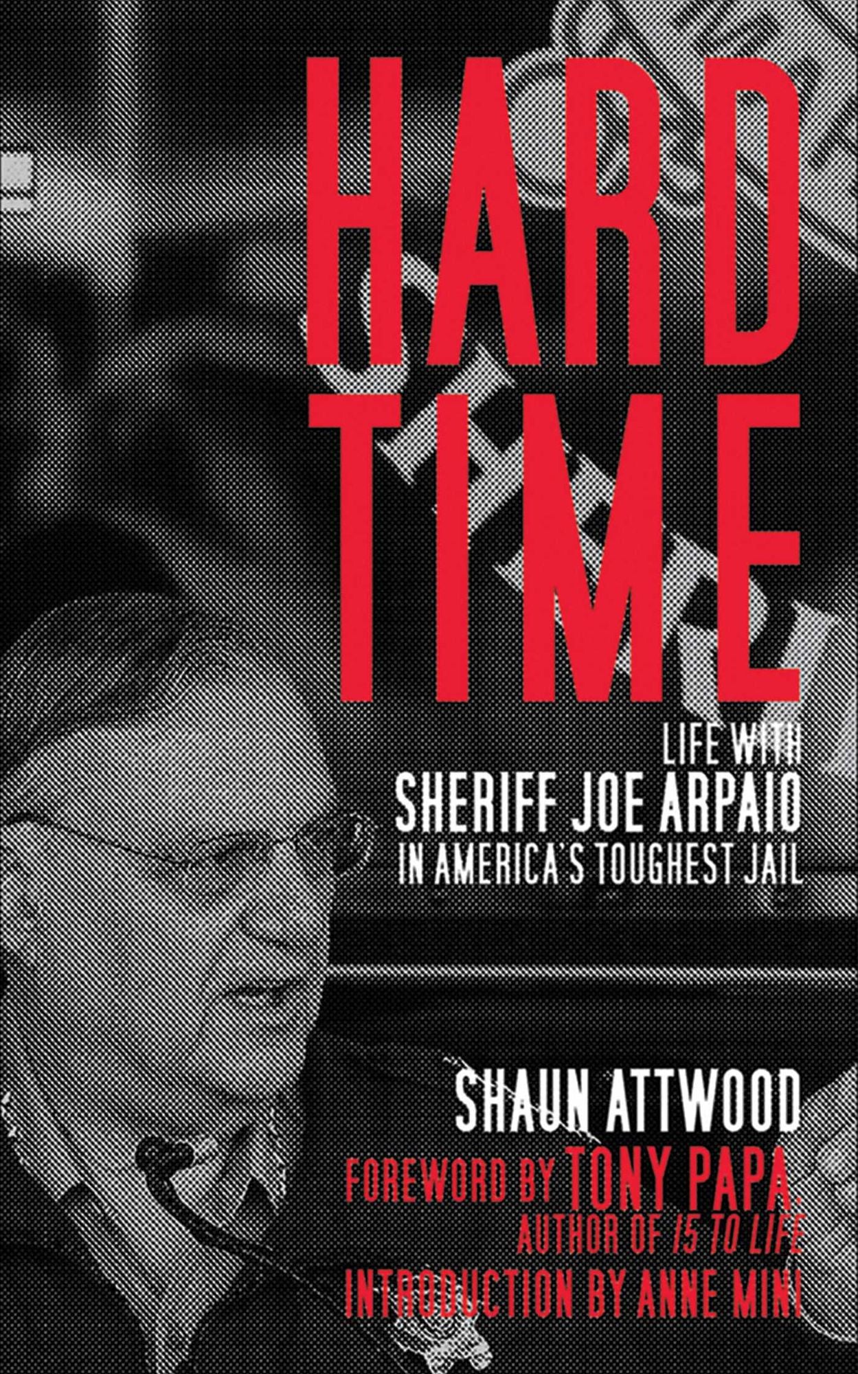 Hard Time: Life with Sheriff Joe Arpaio in America's Toughest Jail