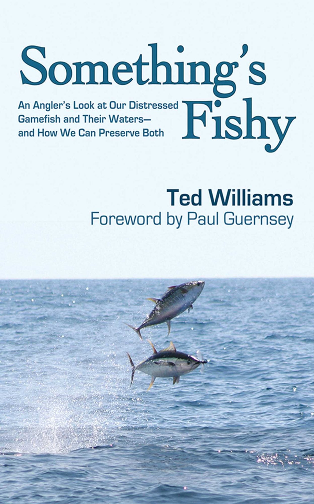 Something's Fishy: An Angler's Look at Our Distressed Gamefish and Their Waters - And How We Can Preserve Both