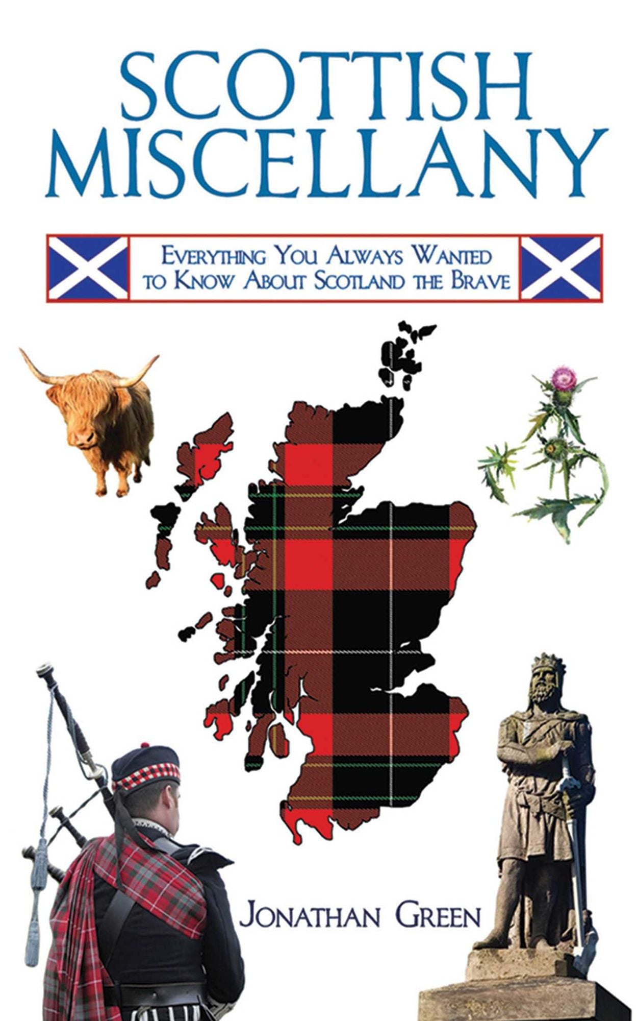 Scottish Miscellany: Everything You Always Wanted to Know About Scotland the Brave