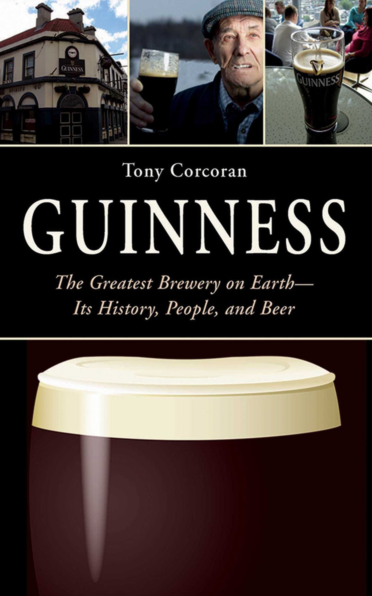 Guinness: The Greatest Brewery on Earth-Its History, People, and Beer