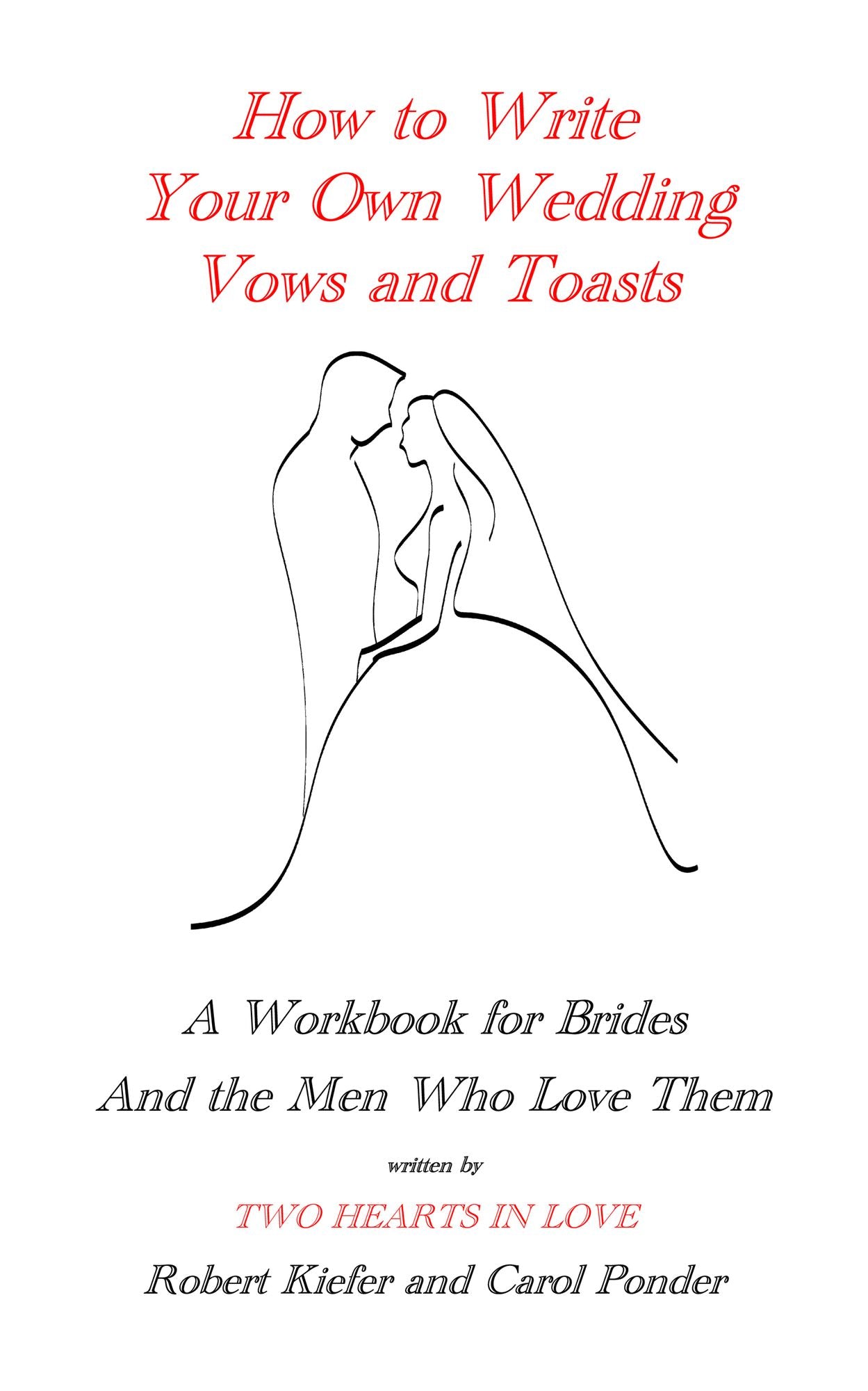How to Write Your Own Wedding Vows and Toasts: A Workbook for Brides and the Men Who Love Them