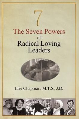 The Seven Powers of Radical Loving Leaders