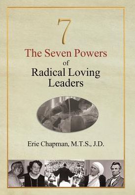 The Seven Powers of Radical Loving Leaders