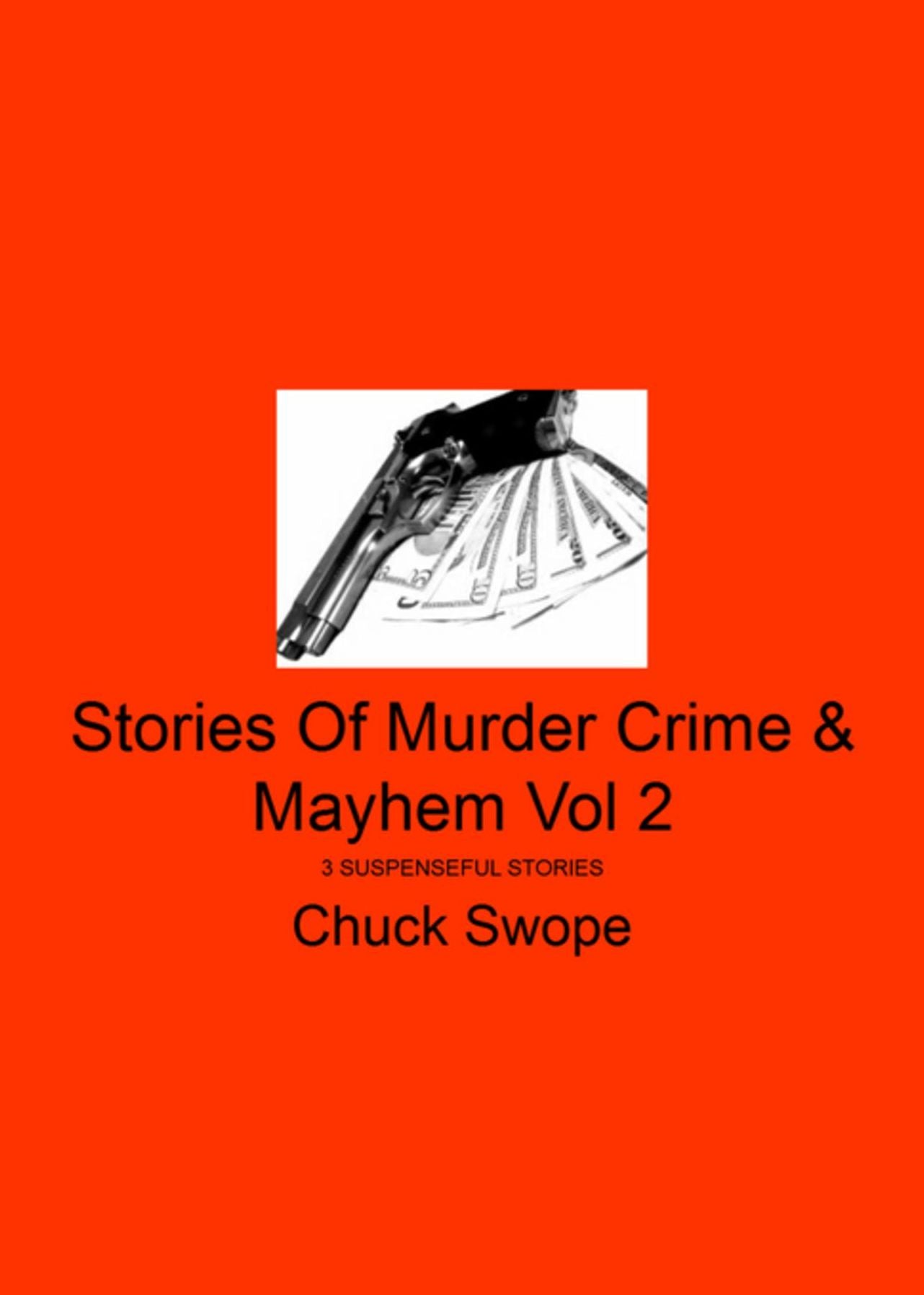 Stories Of Murder Crime & Mayhem Vol 2: 3 Suspenseful Stories