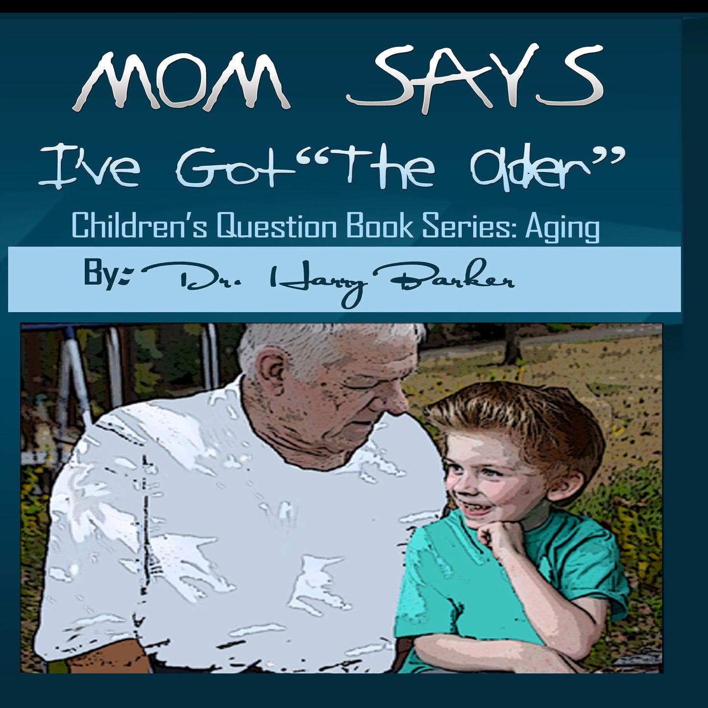 Mom Says I've Got "The Older": Children's Question Book Series