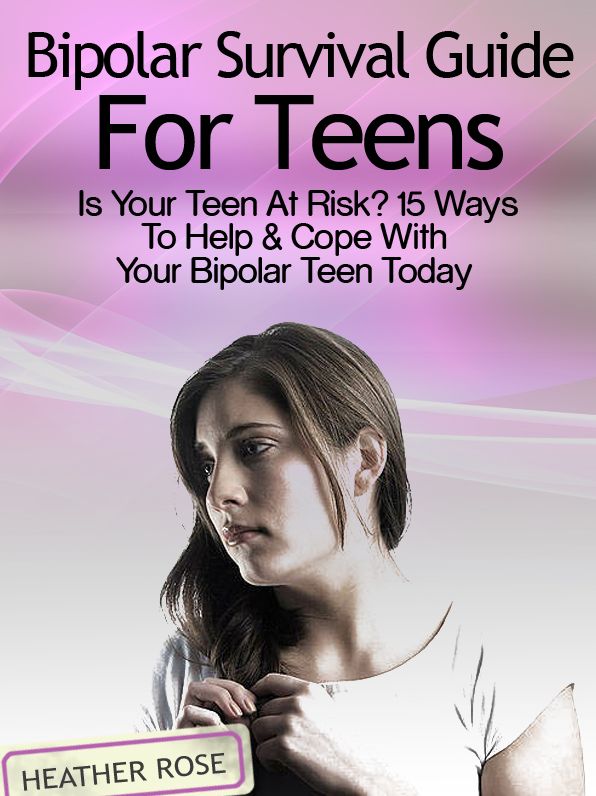 Bipolar Teen:Bipolar Survival Guide For Teens: Is Your Teen At Risk? 15 Ways To Help & Cope With Your Bipolar Teen Today