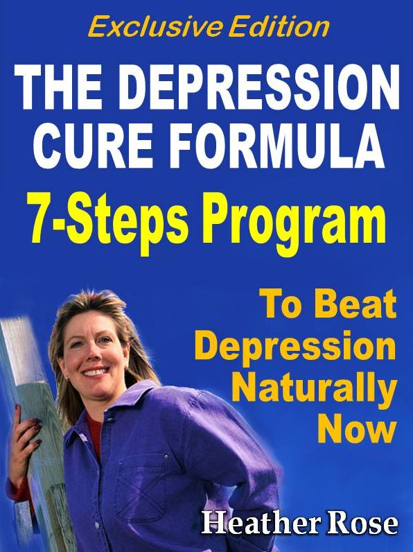 Depression Cure: The Depression Cure Formula : 7Steps To Beat Depression Naturally Now Exclusive Edition