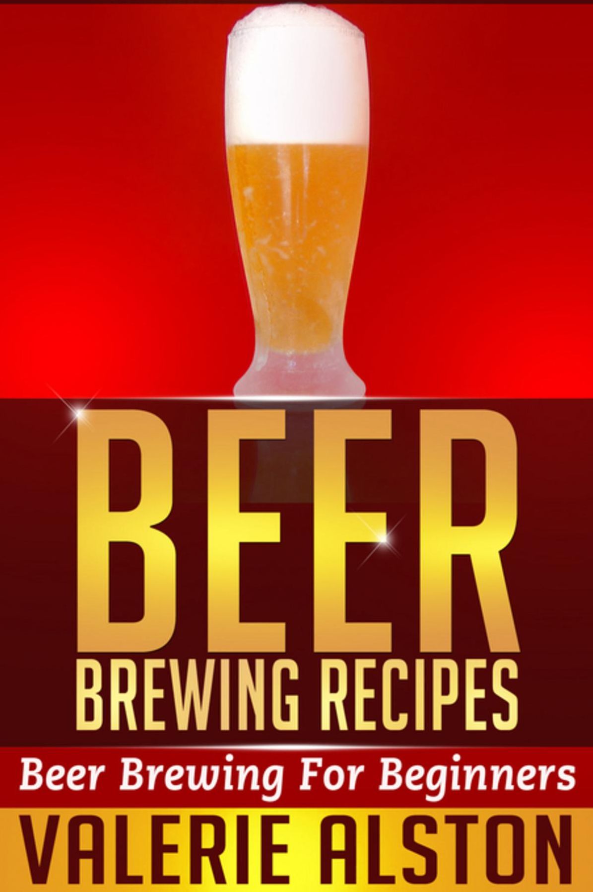 Beer Brewing Recipes: Beer Brewing For Beginners
