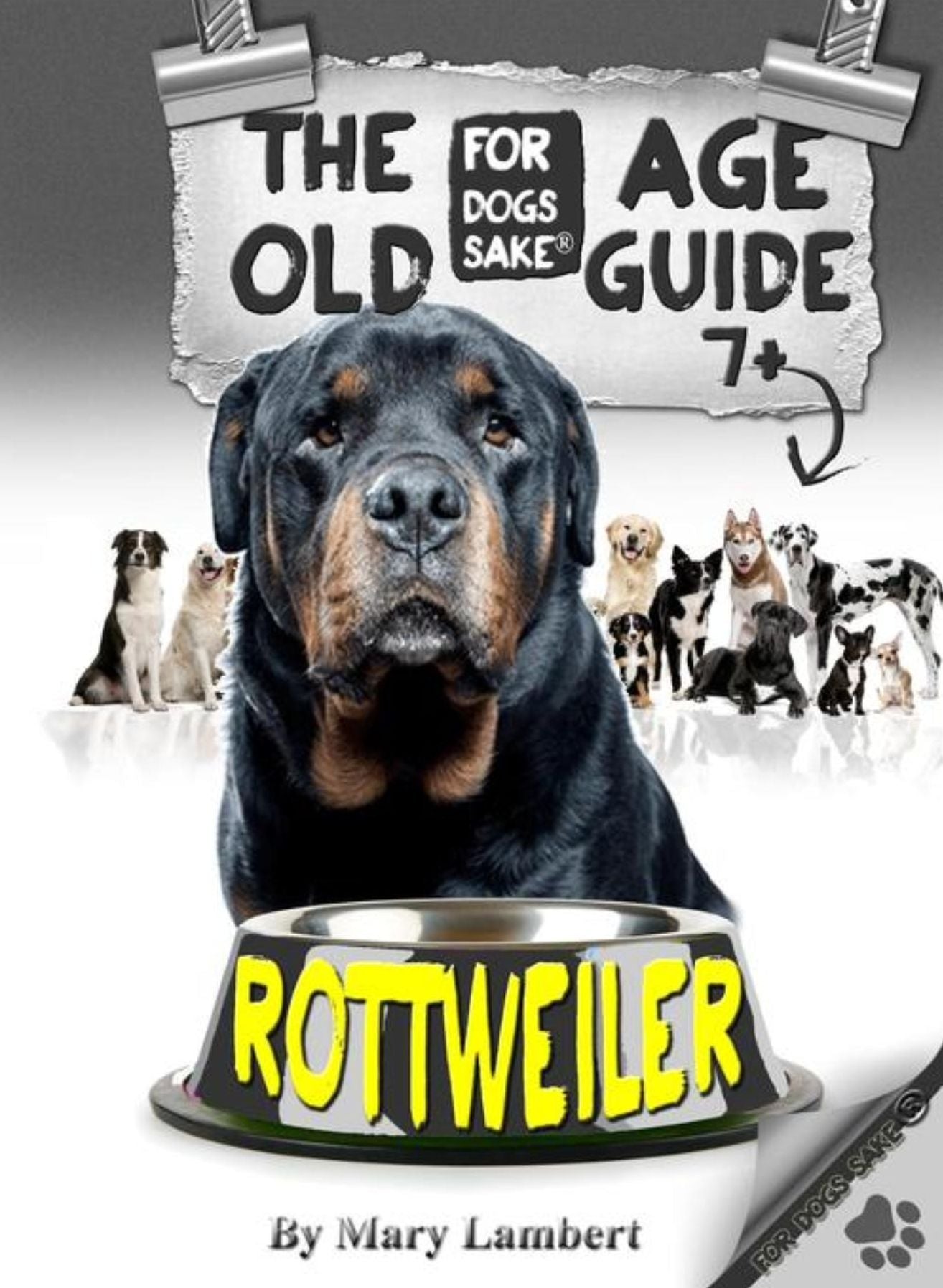 The Rottweiler Old Age Care Guide 7+