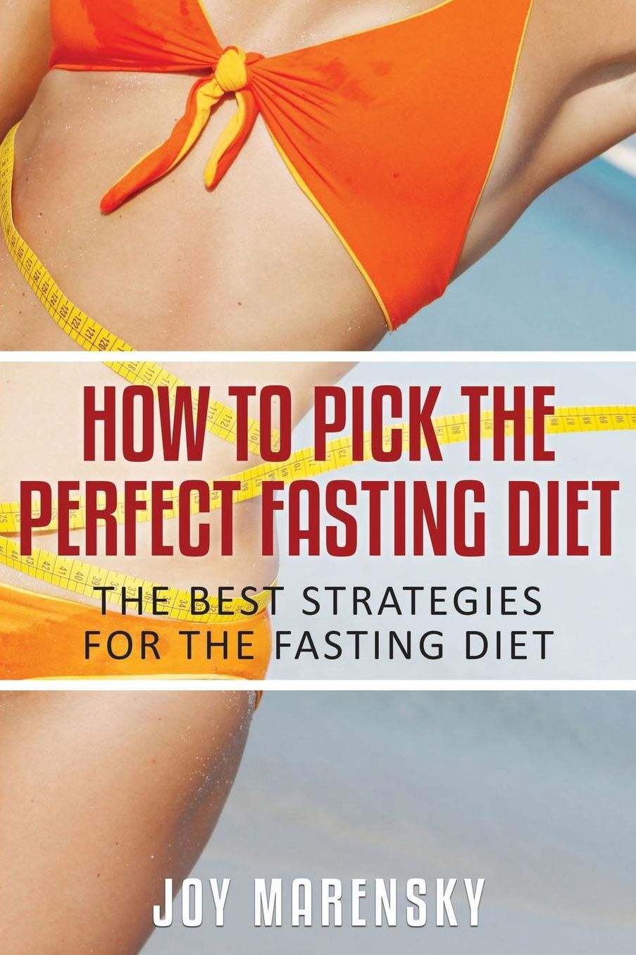 How to Pick the Perfect Fasting Diet: The Best Strategies for the Fasting Diet