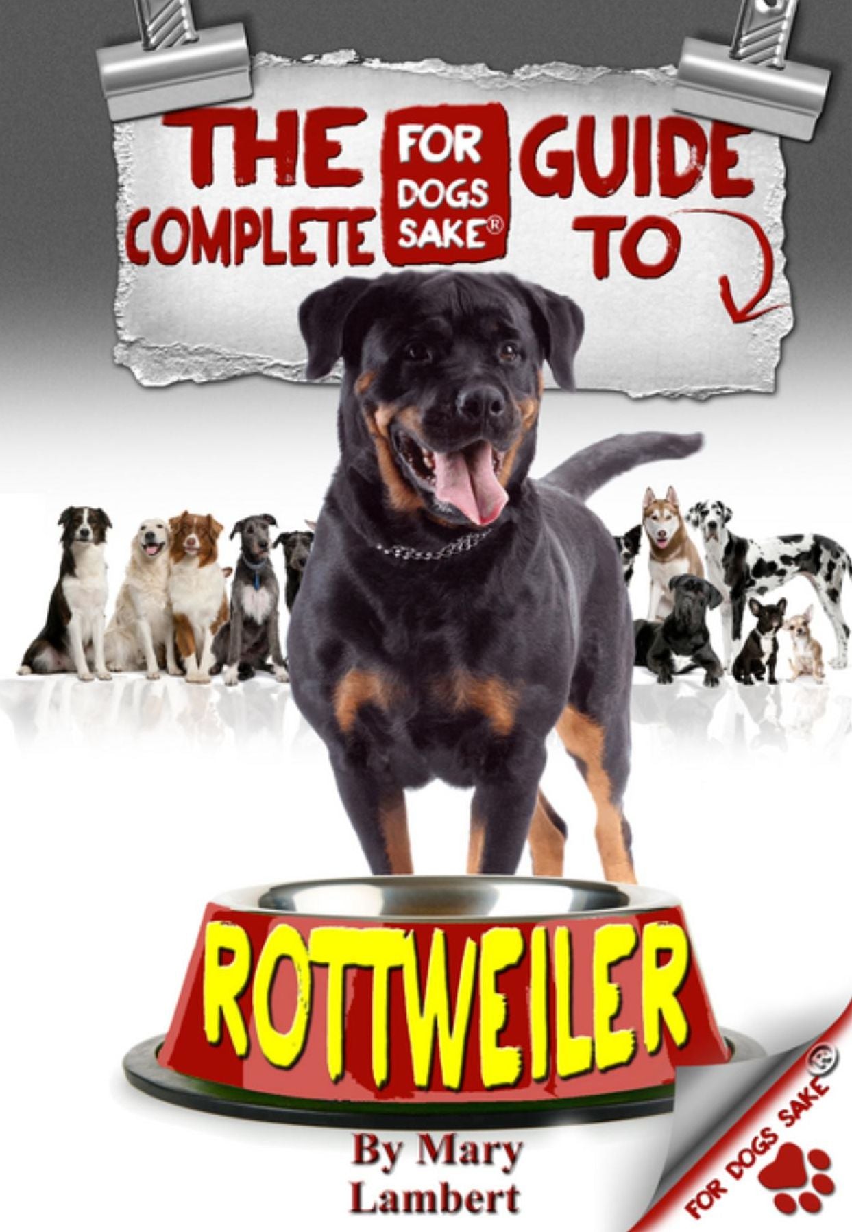 The Complete Guide to Rottweilers