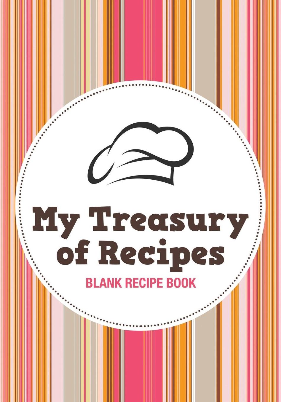 My Treasury of Recipes: Blank Cookbook