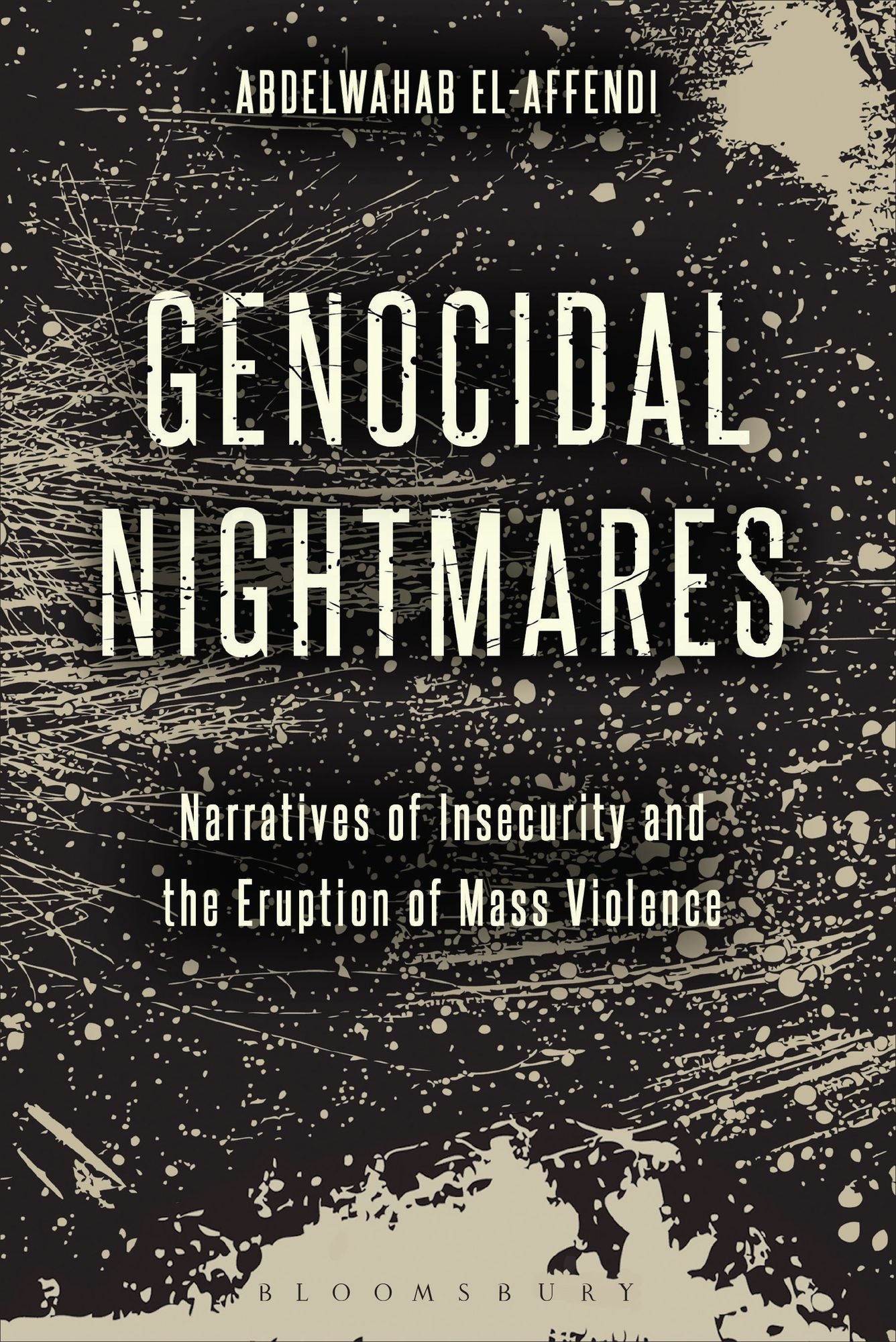 Genocidal Nightmares: Narratives of Insecurity and the Logic of Mass Atrocities