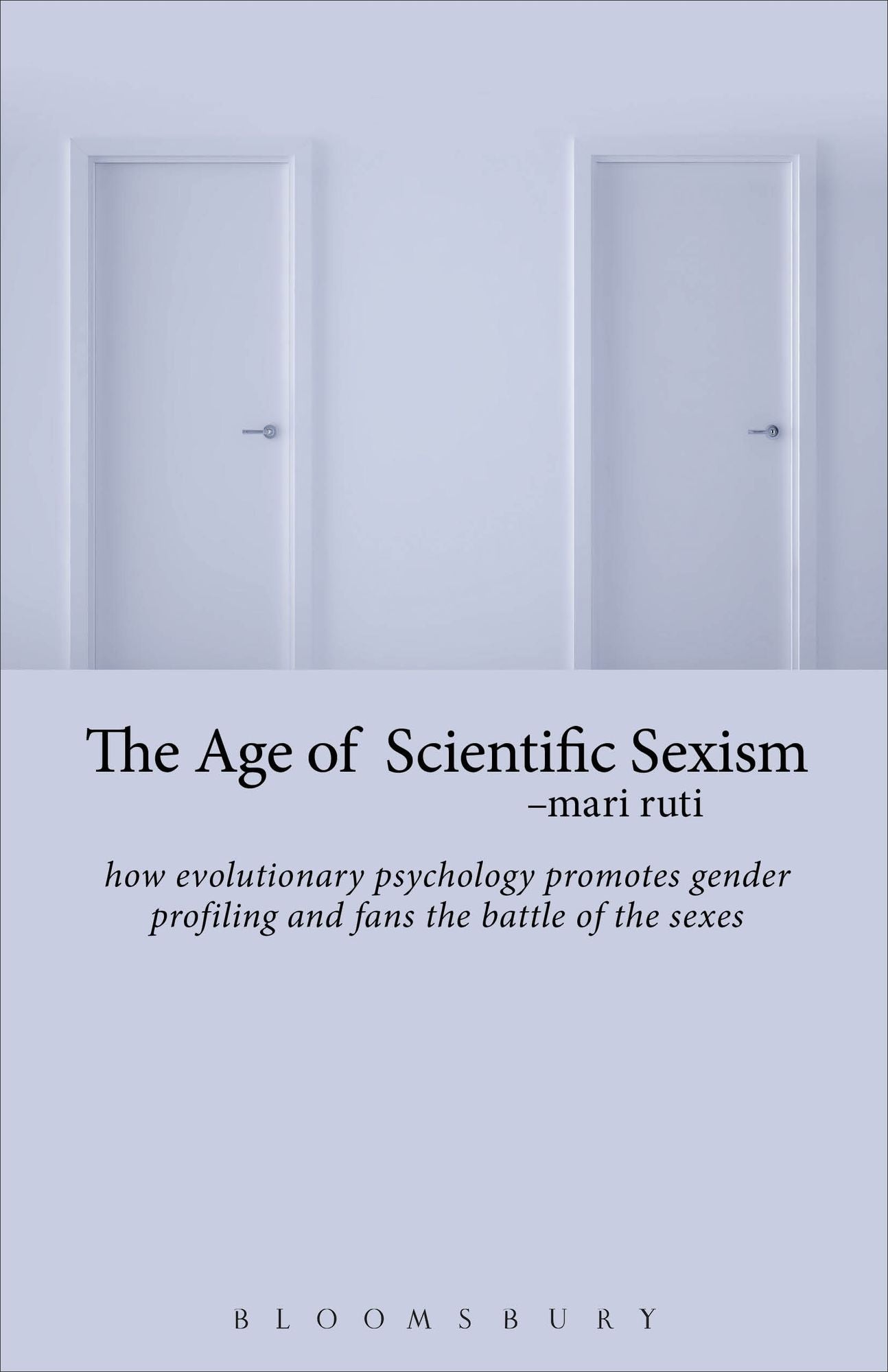 The Age of Scientific Sexism: How Evolutionary Psychology Promotes Gender Profiling and Fans the Battle of the Sexes