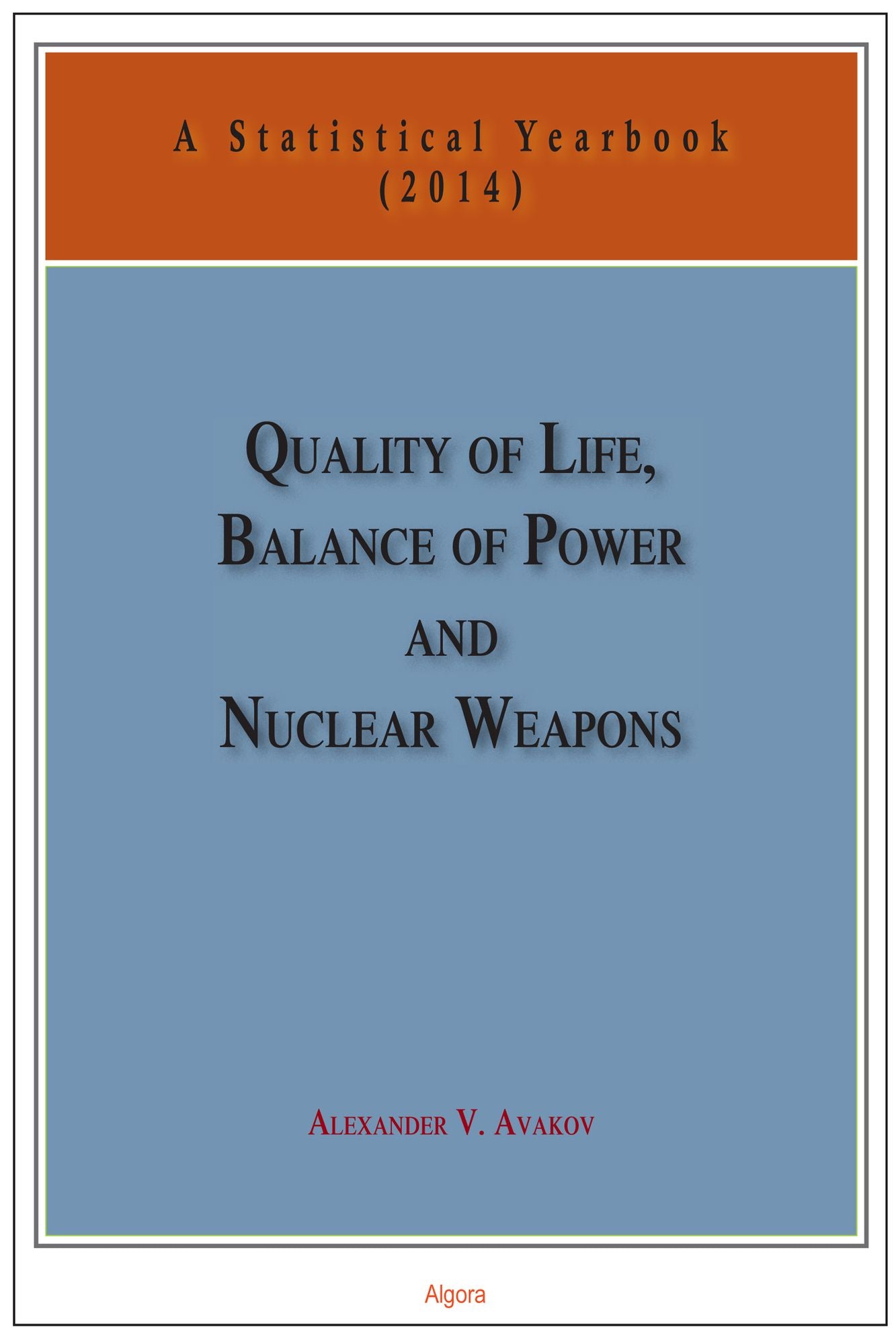 Quality of Life, Balance of Power, and Nuclear Weapons (2014): A Statistical Yearbook for Statesmen and Citizens