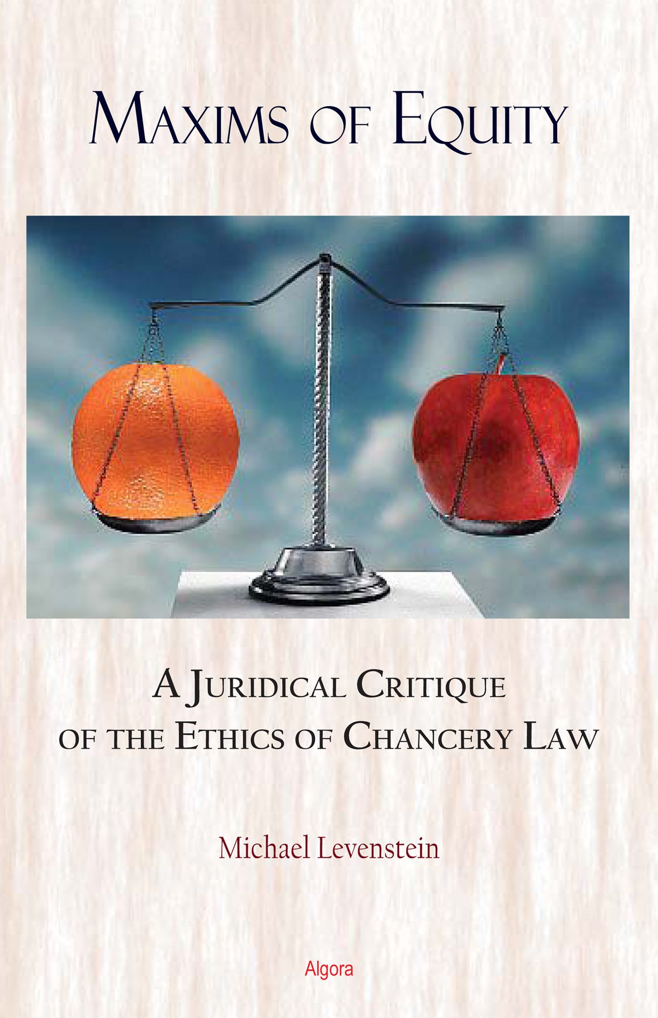 Maxims of Equity: A Juridical Critique of the Ethics of Chancery Law