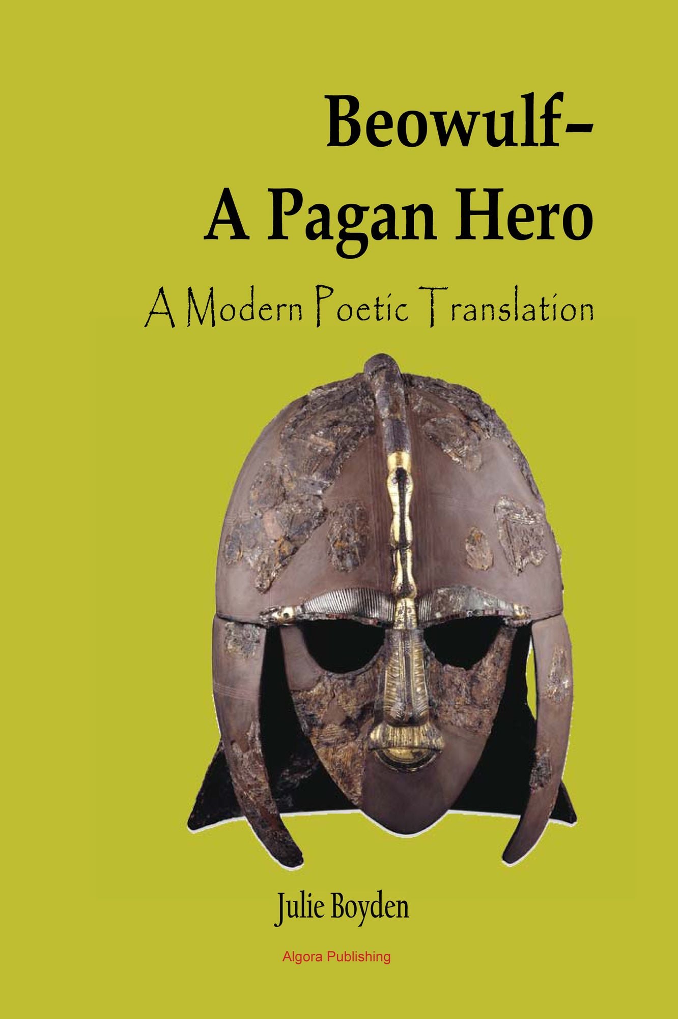Beowulf - A Pagan Hero: A Modern Poetic Translation