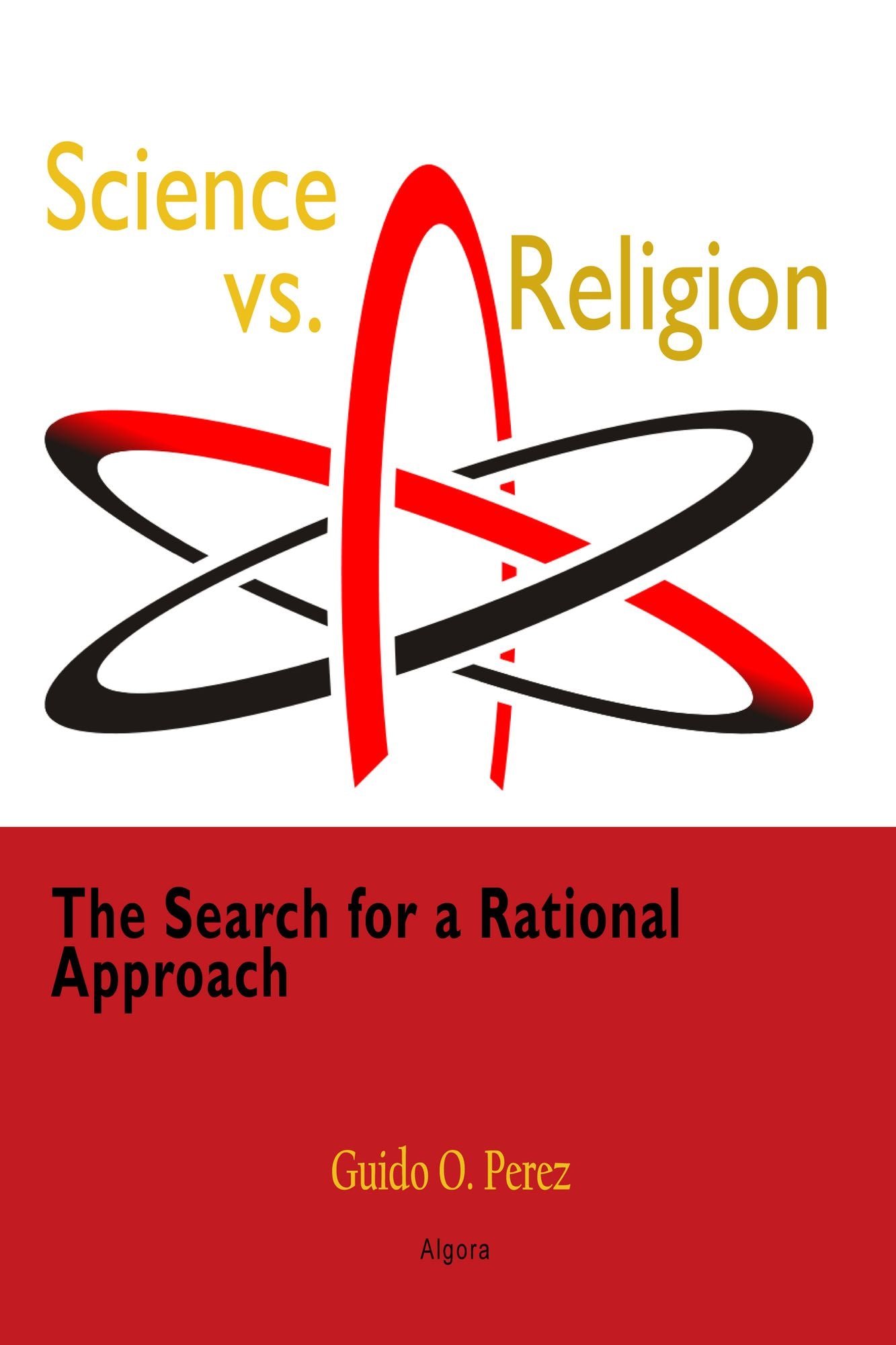 Science vs. Religion: : The Search for a Rational Approach