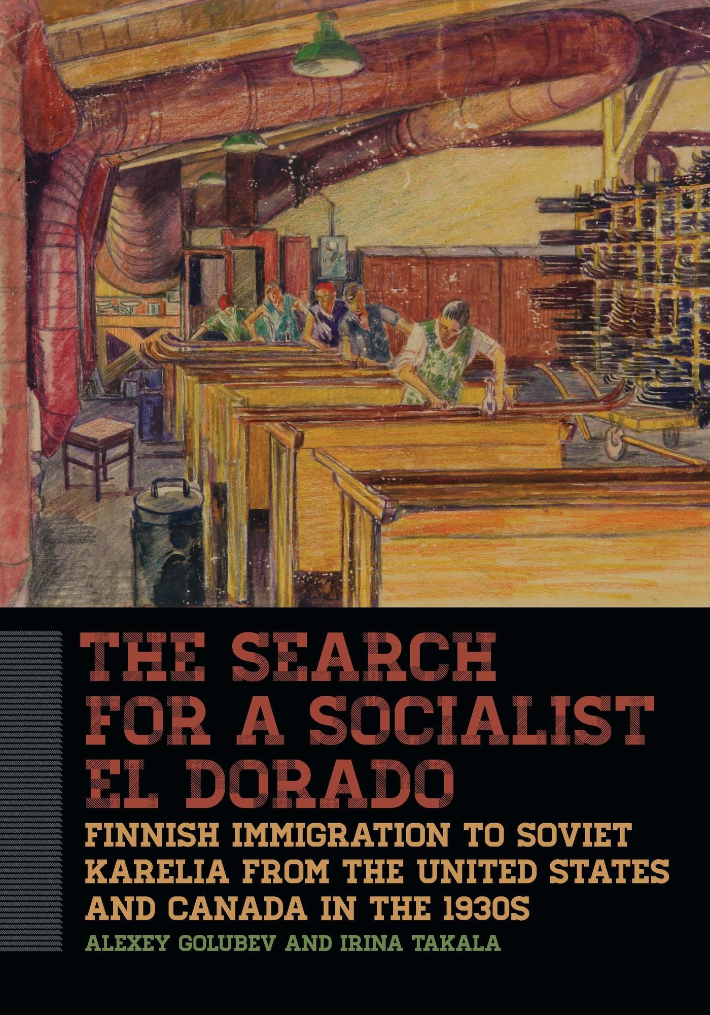 The Search for a Socialist El Dorado: Finnish Immigration to Soviet Karelia from the United States and Canada in the 1930s